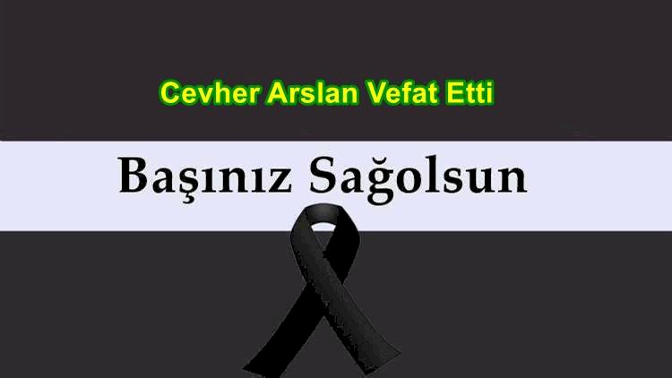 Cevher Arslan Vefat Etti