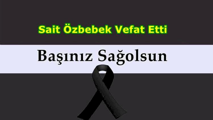 Sait Özbebek Vefat Etti