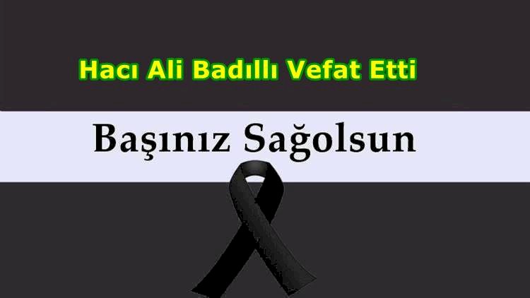 Hacı Ali Badıllı Vefat Etti