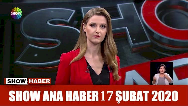 Show tv Ana Haber Bülteni (17.02.2020)