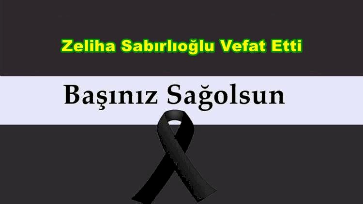 Zeliha Sabırlıoğlu Vefat Etti