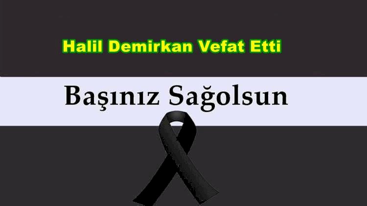Halil Demirkan Vefat Etti
