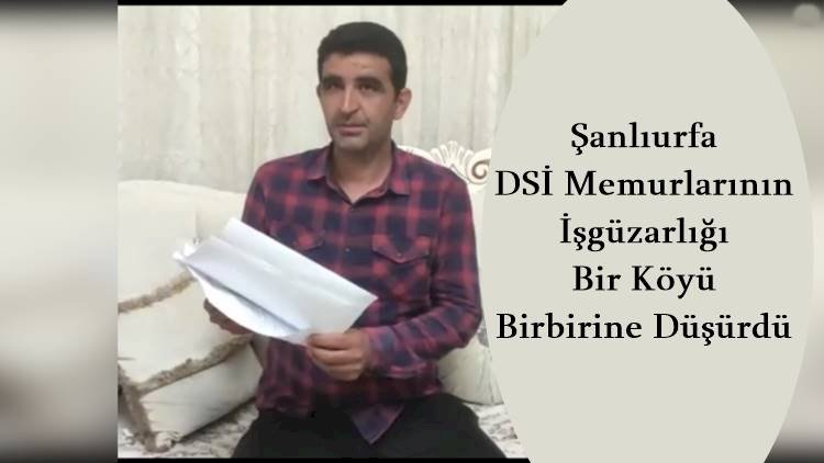 DSİ Memurlarının İşgüzarlığı Bir Köyü Birbirine Düşürdü