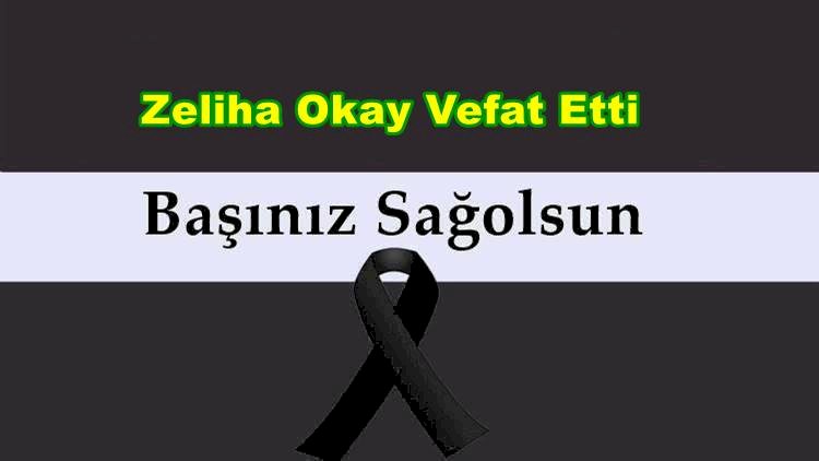 Zeliha Okay Vefat Etti