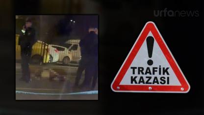 Şanlıurfa'da otomobilin çarptığı yaya hayatını kaybetti